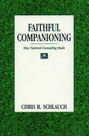 Faithful companioning : how pastoral counseling heals