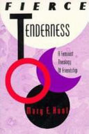 Fierce tenderness : a feminist theology of friendship