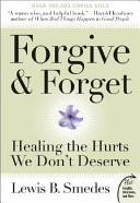 Forgive and forget : healing the hurts we don't deserve