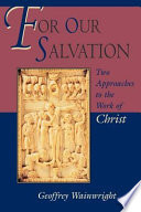 For our salvation : two approaches to the work of Christ