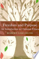Freedom and purpose : an introduction to Christian ethics