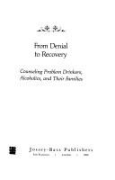 From denial to recovery : counseling problem drinkers, alcoholics, and their families