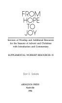 From hope to joy : services of worship and additional resources for the seasons of Advent and Christmas with introduction and commentary