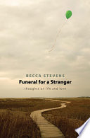 Funeral for a stranger : thoughts on life and love