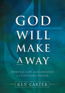 God will make a way : spiritual life and leadership in a contested season