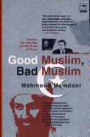 Good Muslim, bad Muslim : America, the Cold War, and the roots of terror