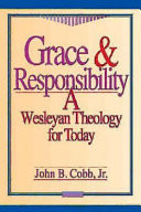 Grace and responsibility : a Wesleyan theology for today