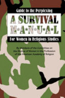 Guide to the perplexing : a survival manual for women in religious studies