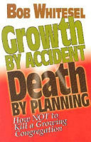 Growth by accident, death by planning : how not to kill a growing congregation