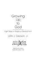 Growing up to God; eight steps in religious development