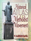 Historical atlas of the Methodist movement.