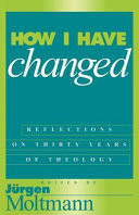 How I have changed : reflections on thirty years of theology