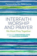Interfaith worship and prayer : we must pray together