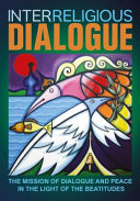 Interreligious dialogue : the mission of dialogue and peace in the light of the beatitudes