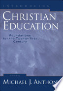 Introducing Christian education : foundations for the twenty-first century