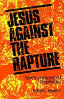 Jesus against the rapture : seven unexpected prophecies