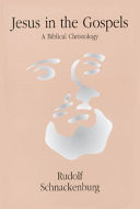 Jesus in the Gospels : a biblical christology