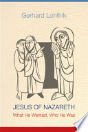 Jesus of Nazareth : what he wanted, who he was