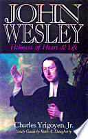 John Wesley : holiness of heart & life