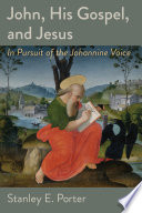 John, his Gospel, and Jesus : in pursuit of the Johannine voice
