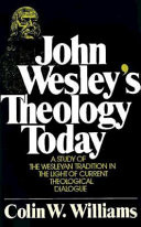 John Wesley's theology today : a study of the Wesleyan tradition in the light of curent theological dialogue