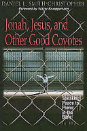 Jonah, Jesus, and other good coyotes : speaking peace to power in the Bible