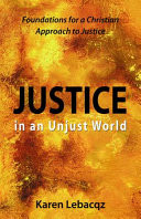 Justice in an unjust world : foundations for a Christian approach to justice