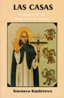 Las Casas : in search of the poor of Jesus Christ