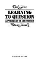 Learning to question : a pedagogy of liberation