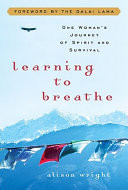 Learning to breathe : one woman's journey of spirit and survival