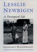 Lesslie Newbigin : a theological life