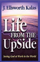 Life from the up side : seeing God at work in the world