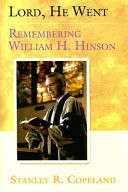Lord, he went : remembering William H. Hinson