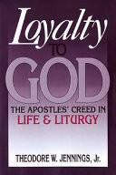 Loyalty to God : the Apostles' Creed in life and liturgy