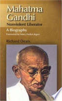 Mahatma Gandhi, nonviolent liberator : a biography