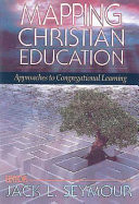 Mapping Christian education : approaches to congregational learning