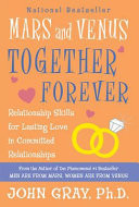 Mars and Venus together forever : relationship skills for lasting love