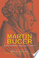 Martin Bucer : a reformer and his times