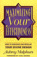 Maximizing your effectiveness : how to discover and develop your divine design