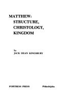 Matthew : structure, Christology, kingdom