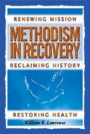 Methodism in recovery : renewing mission, reclaiming history, restoring health
