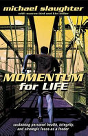 Momentum for life : sustaining personal health, integrity, and strategic focus as a leader
