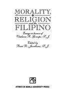 Morality, religion, and the Filipino : essays in honor of Vitaliano R. Gorospe, S.J.