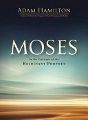 Moses : in the footsteps of the reluctant prophet
