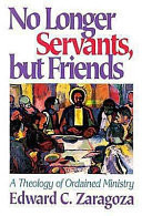 No longer servants, but friends : a theology of ordained ministry