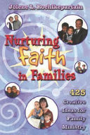 Nurturing faith in families : 425 creative ideas for family ministry