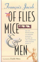 Of flies, mice, and men on the revolution in modern biology, by one of the scientists who helped make it