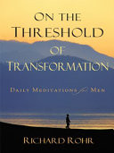 On the threshold of transformation : daily meditations for men