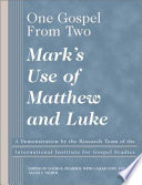 One Gospel from two : Mark's use of Matthew and Luke : a demonstration by the Research Team of the International Institute for Renewal of Gospel Studi