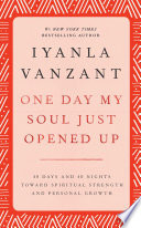 One day my soul just opened up : 40 days and 40 nights toward spiritual strength and personal growth